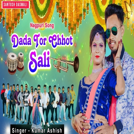Dada Tor Chhot Sali